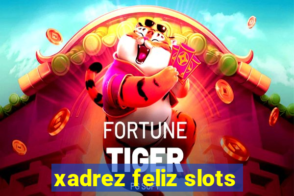 xadrez feliz slots